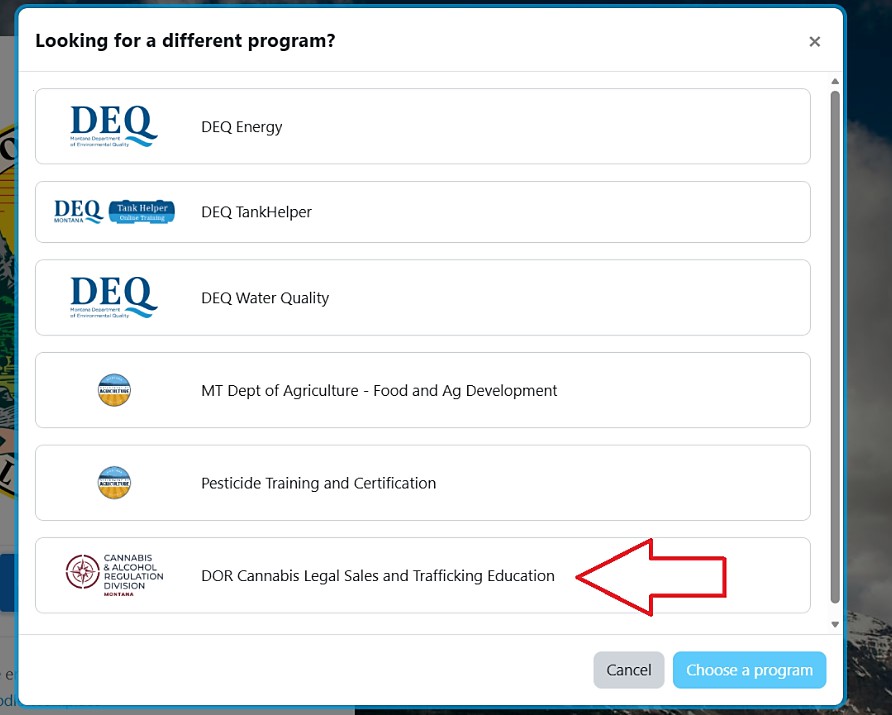 'Looking for a different program?' dialog box listing available programs: DEQ Energy, DEQ TankHelper, DEQ Water Quality, MT Dept of Agriculture – Food and Ag Development, Pesticide Training and Certification, and DOR Cannabis Legal Sales and Trafficking Education. A red arrow points to the DOR Cannabis Legal Sales and Trafficking Education option at the bottom of the list.