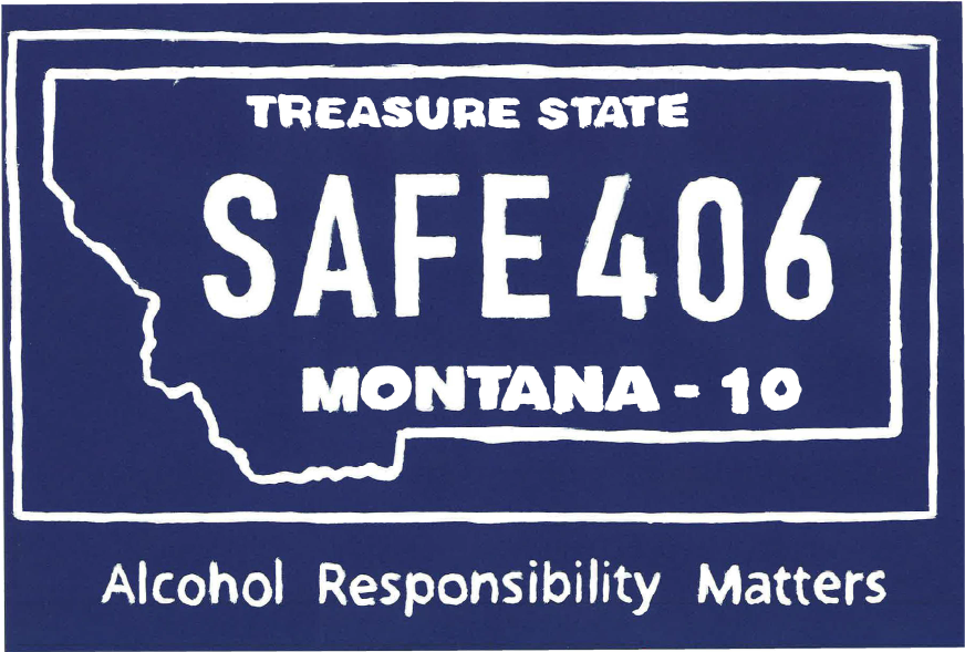 Design styled as a Montana license plate with a blue background and white text. The outline of Montana appears on the left. Text reads 'Treasure State / SAFE406 / Montana - 10' with 'Alcohol Responsibility Matters' below the plate.